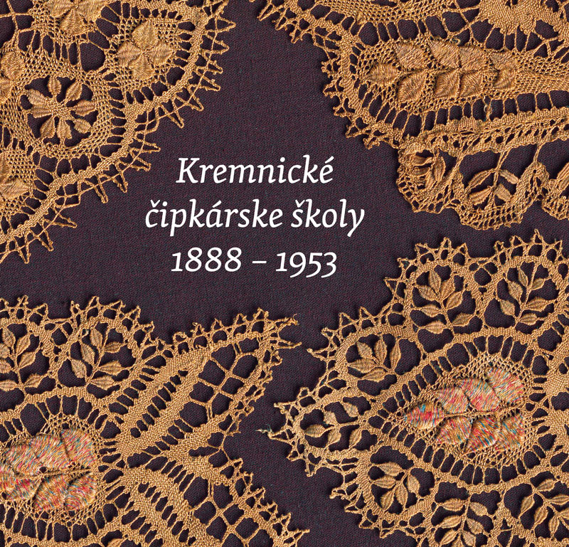 Múzeum mincí a medailí Kremnica KREMNICKÉ ČIPKÁRSKE ŠKOLY 1888 - 1953